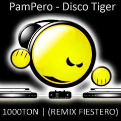 Pam Pero - Disco Tiger (1000TON Remix Fiestero)