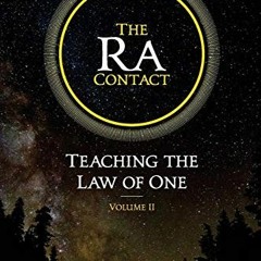 GET [EBOOK EPUB KINDLE PDF] The Ra Contact: Teaching the Law of One: Volume 2 by  Don Elkins,Carla L