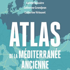 Chemins d'histoire-Atlas de la Méditerranée ancienne, avec A. Boissière et C. Virlouvet-13.07.25