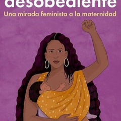 read✔ Noncompliant Mom Mam? desobediente: Una mirada feminista a la maternidad (Spanish Edition)