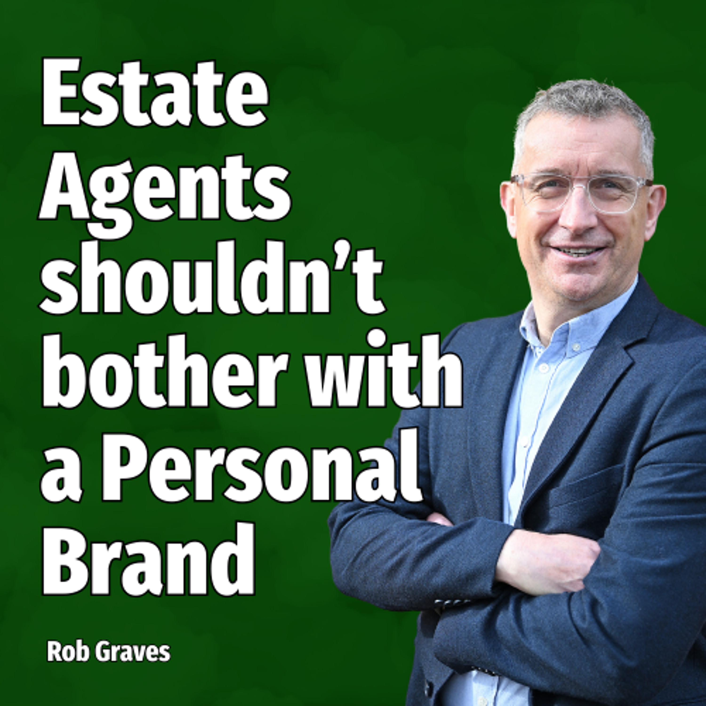 Estate Agents shouldn't bother with a Personal Brand - Ep. 2242 episode artwork