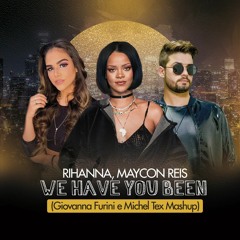 Rihanna, Maycon Reis - Where Have You Been (Michel Tex E Giovanna Furini Mashup PVT) FREE
