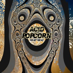 REAP MEXC - Acid Popcorn [150]