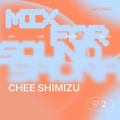 CHEE SHIMIZU / Mix for SOUND SAUNA 002 (Outside)
