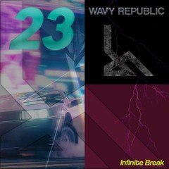 Infinite Break, WAVY REPUBLIC .23 - mix by Kwilu
