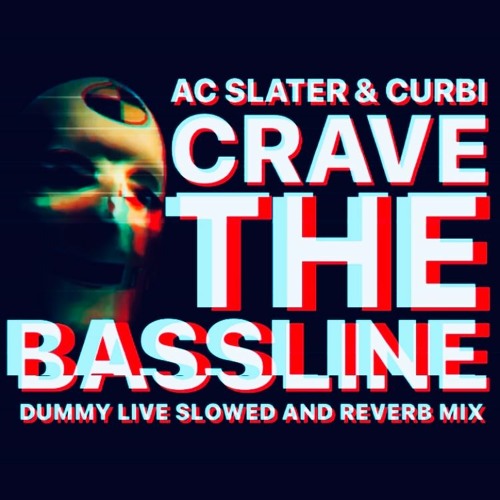 Stream AC Slater & Curbi Crave The Bassline (Dummy Live Slowed