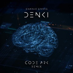 Charlie Sparks - Denki [CODE ARK Remix]