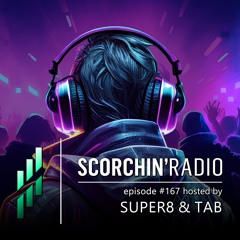 Scorchin' Radio 167 - Super8 & Tab