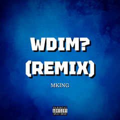 MKing - WDIM? (Remix)