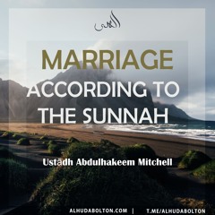 Marriage according to the Sunnah | Abdulhakeem Mitchell