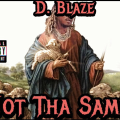Blaze “The Wave”- Not Tha Same
