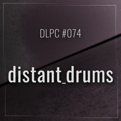 DLPC#074 - distant_drums