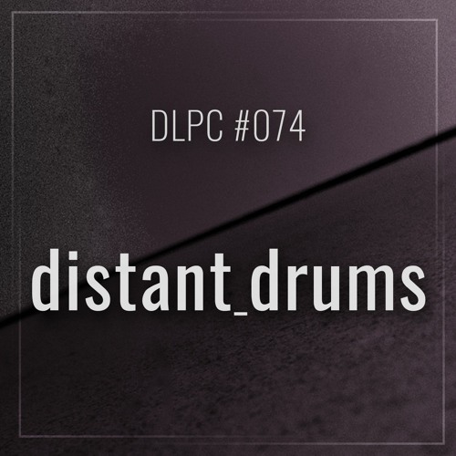DLPC#074 - distant_drums