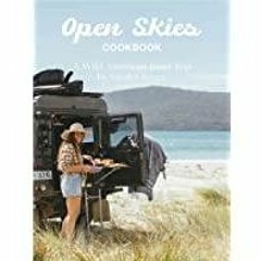 <Download>> The Open Skies Cookbook: A Wild American Road Trip
