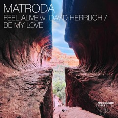 Matroda - Feel Alive w. David Herrlich / Be My Love