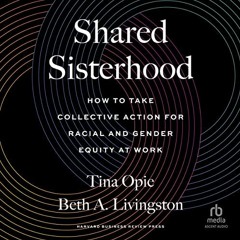 [Get] EPUB 📋 Shared Sisterhood: How to Take Collective Action for Racial and Gender