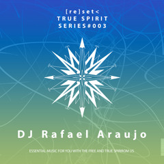 [RE]SET TRUESPIRIT #003 - DJ Rafael Araujo
