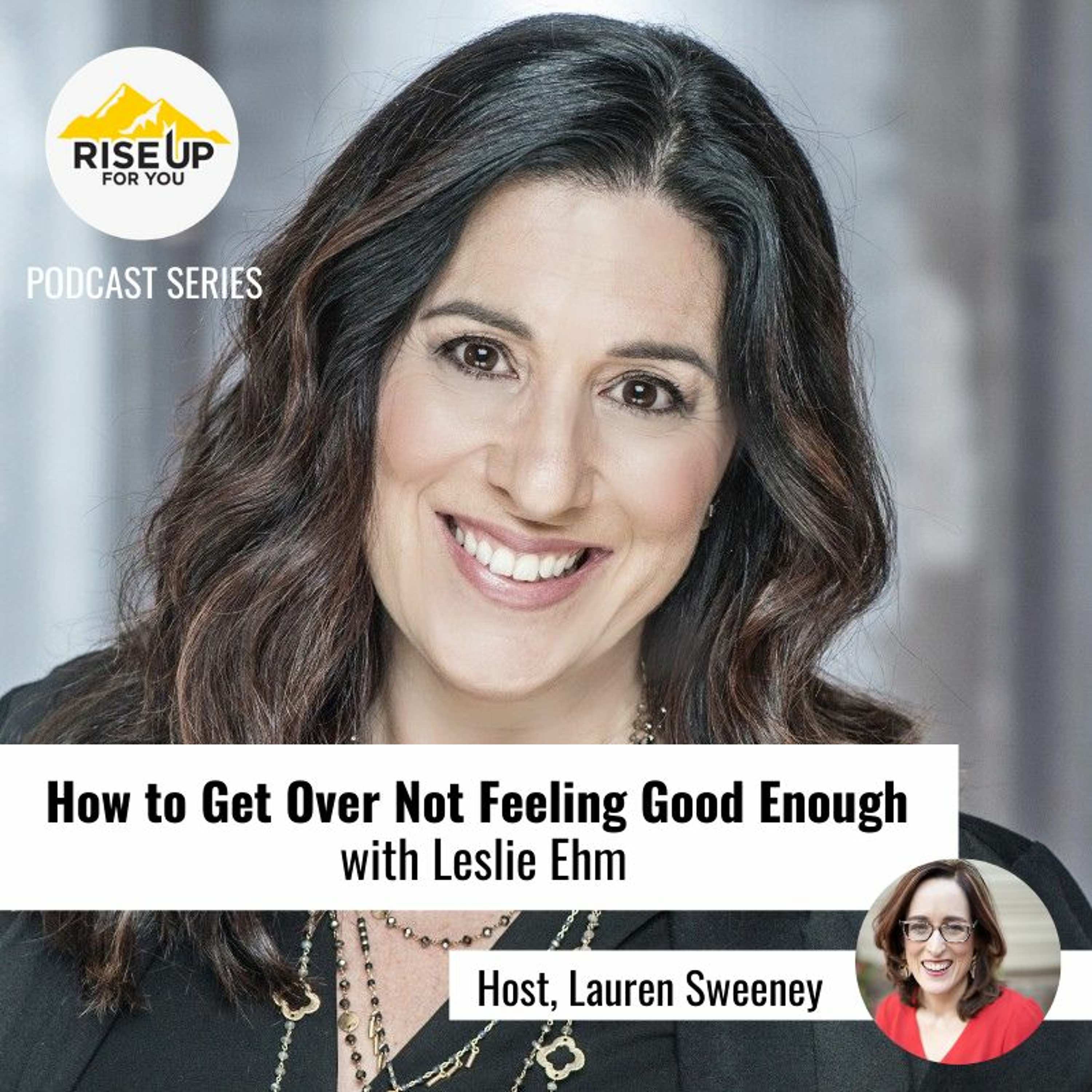 Episode #349 How to Get Over Not Feeling Good Enough with Leslie Ehm episode artwork