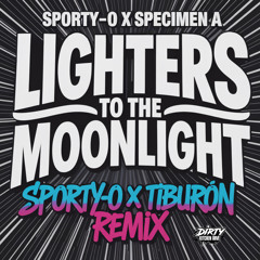 Lighters To The Moonlight (Sporty-O & Tiburón Remix)