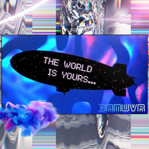 DRMWVR - The World Is Yours