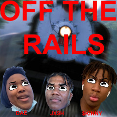 Off The Rails (ft. TheyLuv.Jxsh & 2$kinny)