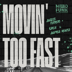 Angelo Ferreri + Karl8 & Andrea Monta - MOVIN' TOO FAST (Empire Mix) // MFR409