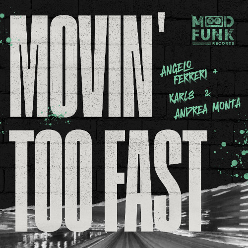 Angelo Ferreri + Karl8 & Andrea Monta - MOVIN' TOO FAST (Empire Mix) // MFR409