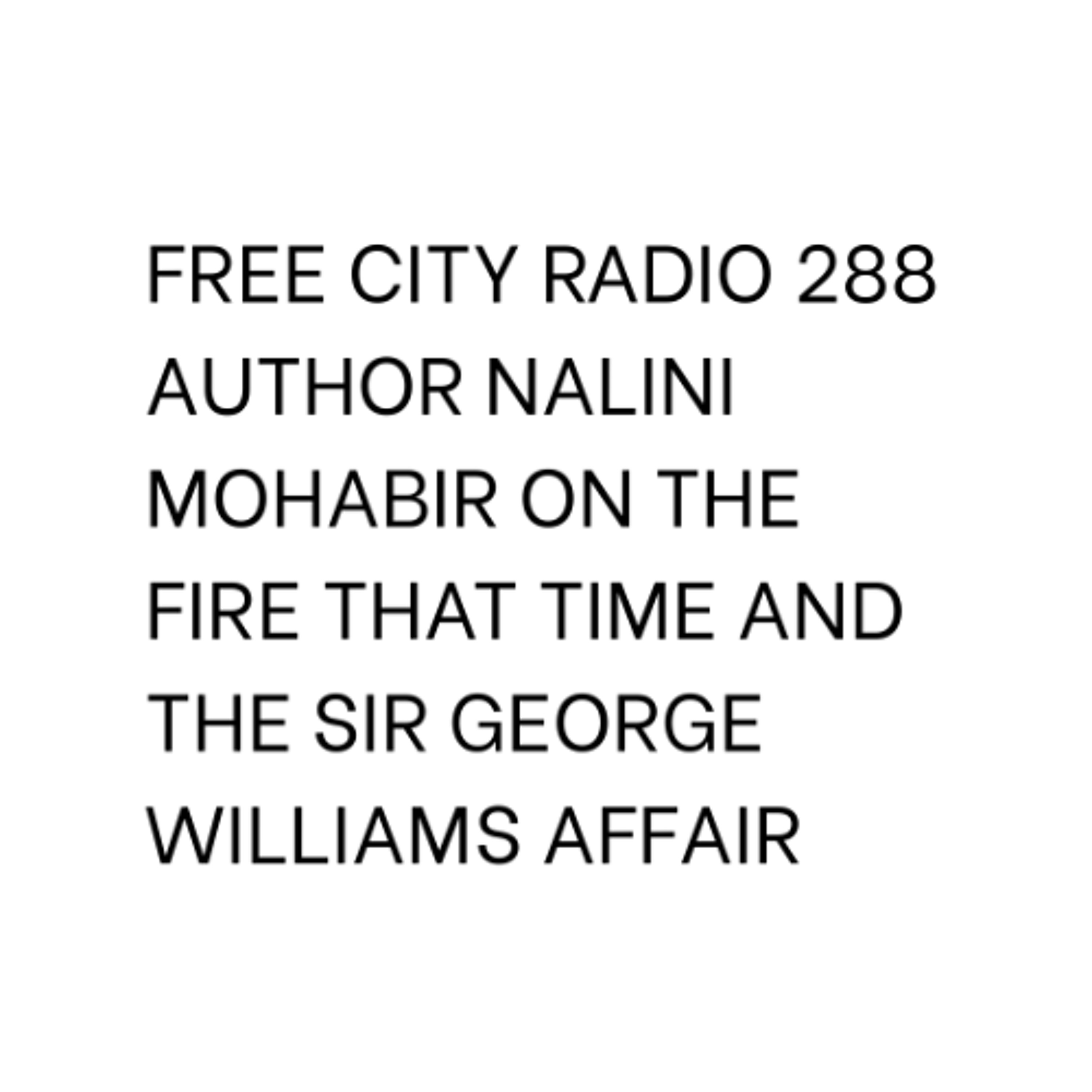 288, Author Nalini Mohabir on The Fire That Time and the Sir George Williams affair
