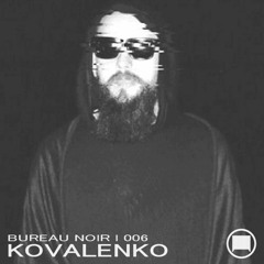 Kovalenko x Bureau Noir #006