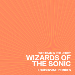 Wizards of The Sonic (Louis Irvine Remix)
