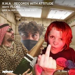 R.W.A. : Records With Attitude invite Flore - 06 Avril 2022