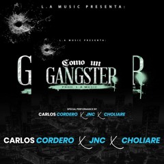 Soy Un Ganster  Carlos Cordero Ft Choliare  JNC  Audio