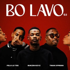 Felo Le Tee, Bukzin Keyz e Tman Xpress – Bo Lavo 10.9