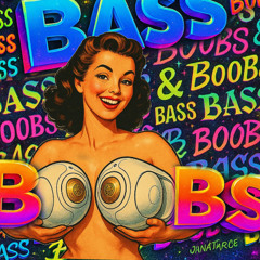 Bass and Boobs