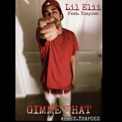Lil Elii - GIMME THAT Ft. Yhapoee