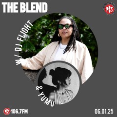The Blend 06.01.25 w/ guests DJ Flight (UK) & YUMU (PHI)