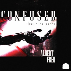 Albert FreQ - Confused (Lost In The Techno) [Exclusive Release]