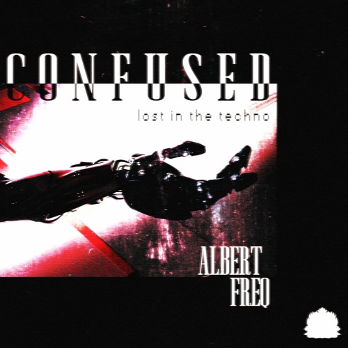 Albert FreQ - Confused (Lost In The Techno) [Exclusive Release]