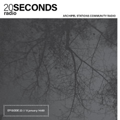 20 Seconds Radio - Episode 23 (6/1/26) on Archipel Stations