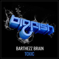 Barthezz Brain - Toxic