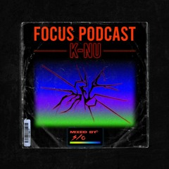 K-Nu Mixed By S/O [FOCUS PODCAST 1]