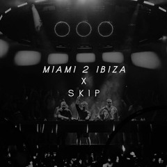 Miami 2 Ibiza X Skip (Niemi Mashup)