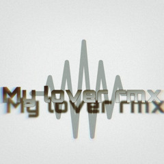 My lover rmx ft MYKZ