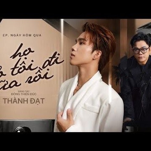 HỌ BỎ TÔI ĐI NỮA RỒI - THÀNH ĐẠT x ĐÔNG THIÊN ĐỨC