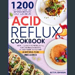 ebook read pdf ❤ Acid Reflux Cookbook: Included 1200 Days of Delectable and Nutritious Recipes to