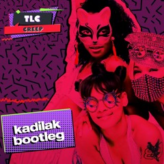 TLC - Creep (Kadilak Bootleg)