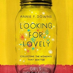 ACCESS [EBOOK EPUB KINDLE PDF] Looking for Lovely - Teen Girls' Bible Study Book: Col
