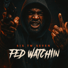 Fed Watchin’ (Six to Heaven)