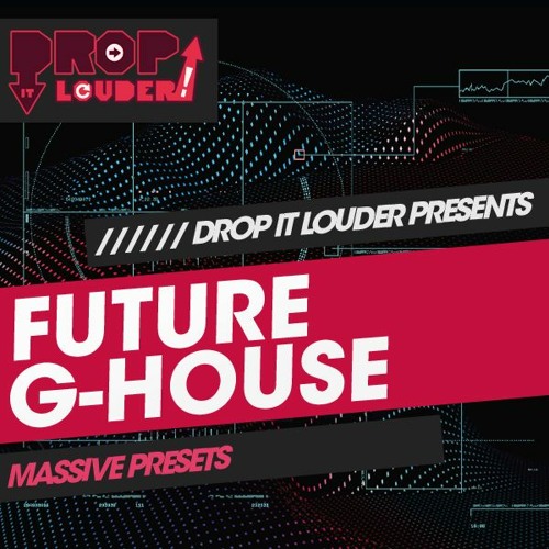 Drop It Louder Future G-House for Massive-DECiBEL