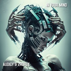 Audigy & ZroFux - In Your Mind